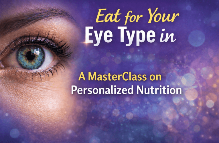 Eat for Your Eye Type in Justin: A MasterClass on Personalized Nutrition